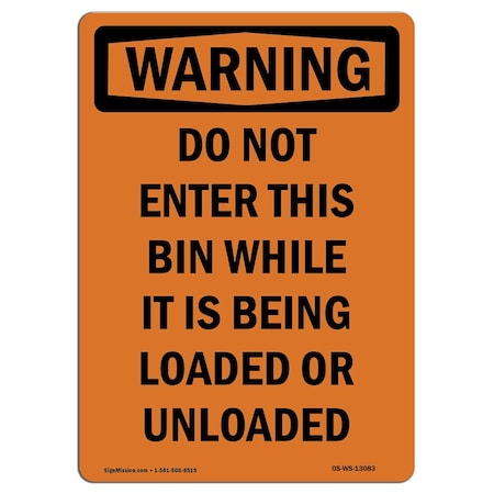 Signmission Safety Sign, OSHA WARNING, 14" Height, Aluminum, Do Not Enter This Bin While It, Portrait OS-WS-A-1014-V-13083